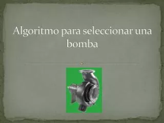algoritmo para seleccionar una bomba