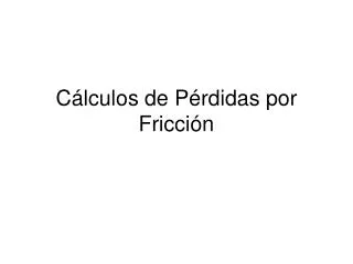 c lculos de p rdidas por fricci n