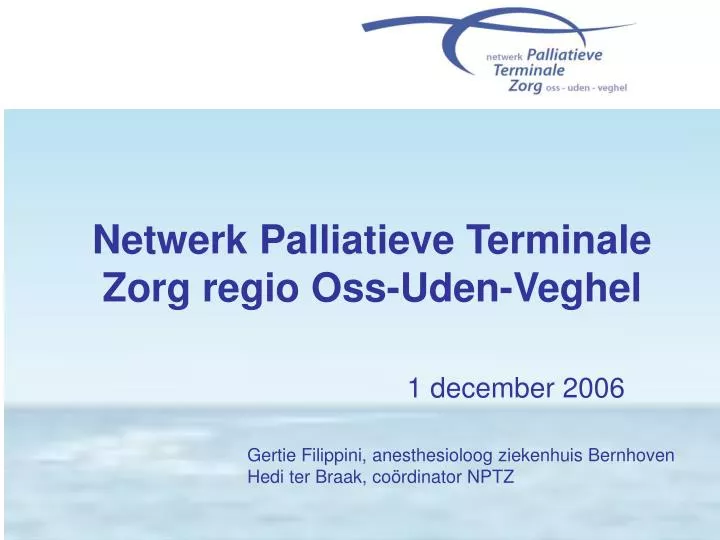 netwerk palliatieve terminale zorg regio oss uden veghel 1 december 2006