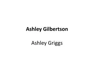 Ashley Gilbertson Ashley Griggs