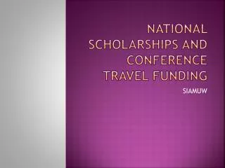 National Scholarships and Conference Travel Funding