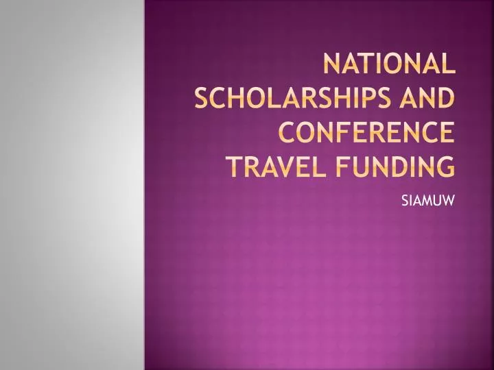 national scholarships and conference travel funding