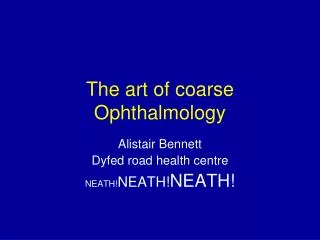 The art of coarse Ophthalmology