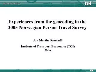 Experiences from the geocoding in the 2005 Norwegian Person Travel Survey