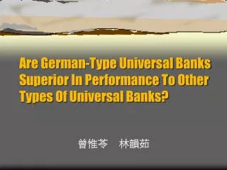 Are German-Type Universal Banks Superior In Performance To Other Types Of Universal Banks?