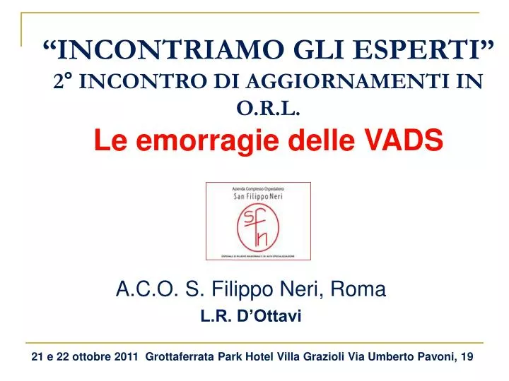 incontriamo gli esperti 2 incontro di aggiornamenti in o r l le emorragie delle vads