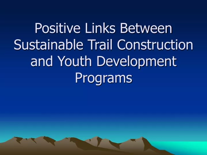 positive links between sustainable trail construction and youth development programs