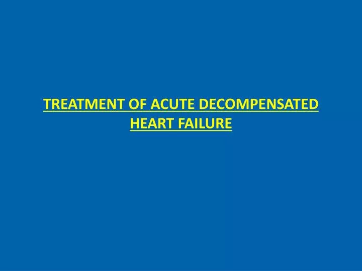 treatment of acute decompensated heart failure