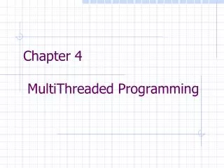 Chapter 4 MultiThreaded Programming