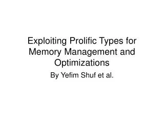 Exploiting Prolific Types for Memory Management and Optimizations