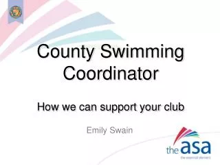 County Swimming Coordinator How we can support your club