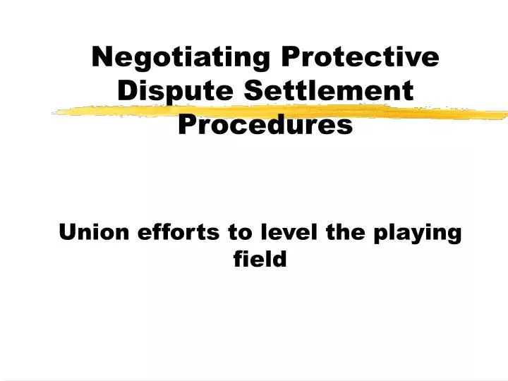 negotiating protective dispute settlement procedures