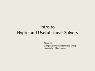 Intro to Hypre and Useful Linear Solvers