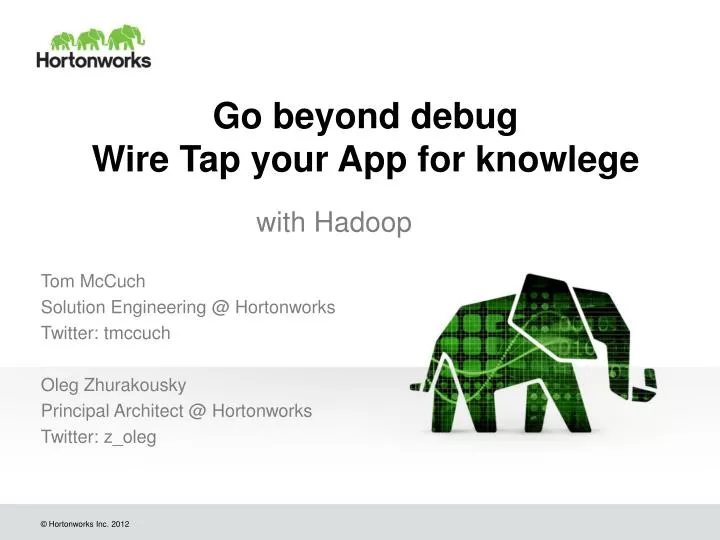 go beyond debug wire tap your app for knowlege