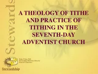A THEOLOGY OF TITHE AND PRACTICE OF TITHING IN THE SEVENTH-DAY ADVENTIST CHURCH