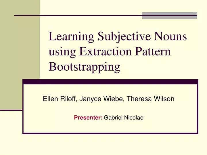 learning subjective nouns using extraction pattern bootstrapping