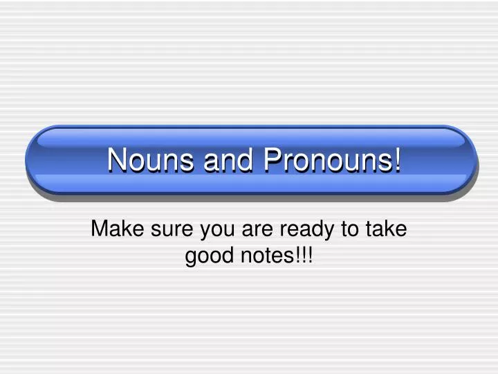 nouns and pronouns