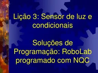 li o 3 sensor de luz e condicionais solu es de programa o robolab programado com nqc