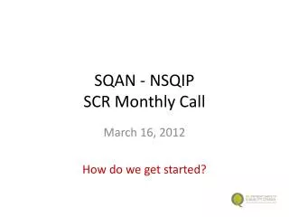 SQAN - NSQIP SCR Monthly Call