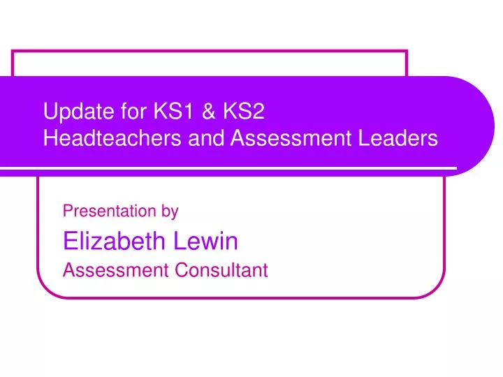 update for ks1 ks2 headteachers and assessment leaders