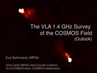 The VLA 1.4 GHz Survey of the COSMOS Field (Outlook)