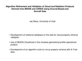 Algorithm Refinement and Validation of Cloud and Radiation Products