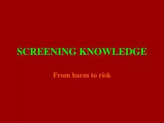 SCREENING KNOWLEDGE