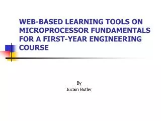 WEB-BASED LEARNING TOOLS ON MICROPROCESSOR FUNDAMENTALS FOR A FIRST-YEAR ENGINEERING COURSE