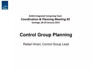 ALMA Integrated Computing Team Coordination &amp; Planning Meeting #2 Santiago, 28-29 January 2014