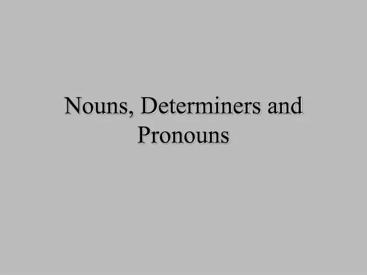 nouns determiners and pronouns
