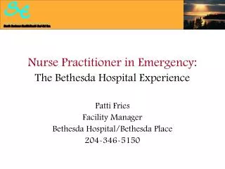 Nurse Practitioner in Emergency: The Bethesda Hospital Experience Patti Fries Facility Manager
