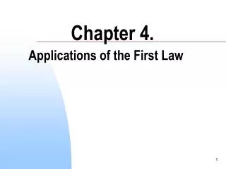 Chapter 4. Applications of the First Law