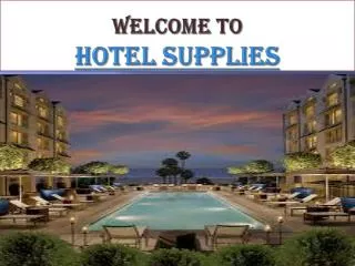 w elcome t o hotel supplies