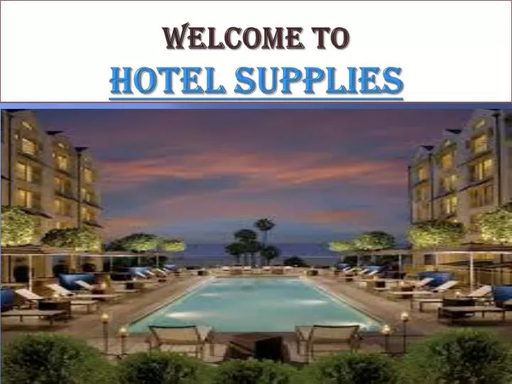 w elcome t o hotel supplies