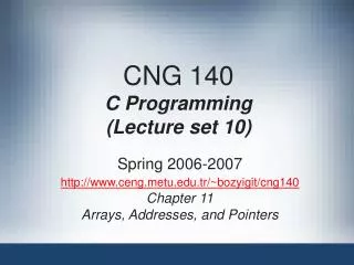 CNG 140 C Programming (Lecture set 10)