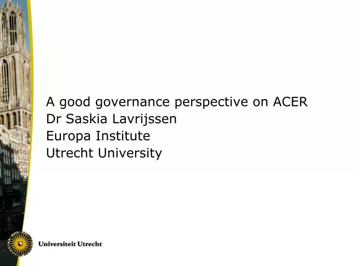 a good governance perspective on acer dr saskia lavrijssen europa institute utrecht university