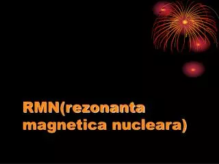 RMN(rezonanta magnetica nucleara)