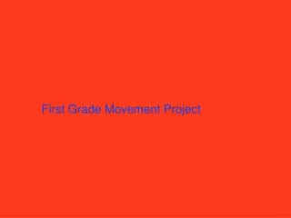 First Grade Movement Project