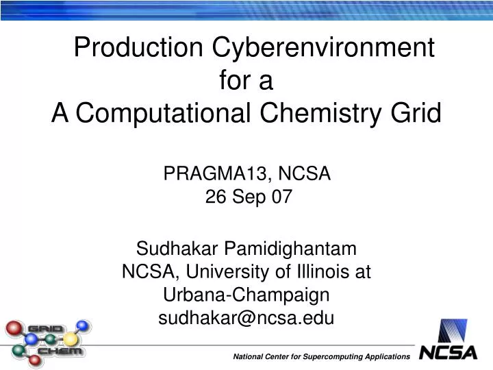 production cyberenvironment for a a computational chemistry grid pragma13 ncsa 26 sep 07