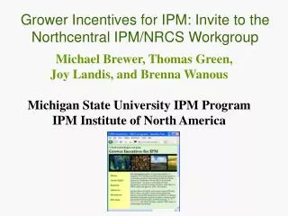 Michael Brewer, Thomas Green, Joy Landis, and Brenna Wanous Michigan State University IPM Program