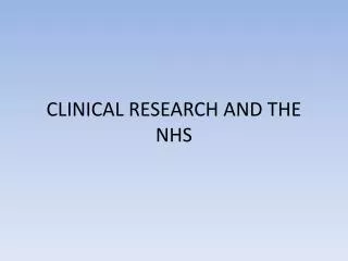 CLINICAL RESEARCH AND THE NHS