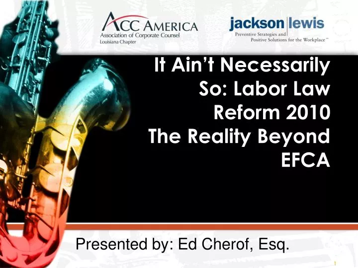it ain t necessarily so labor law reform 2010 the reality beyond efca
