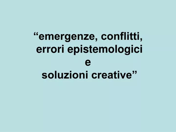 emergenze conflitti errori epistemologici e soluzioni creative
