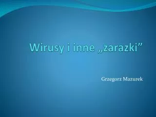 wirusy i inne zarazki