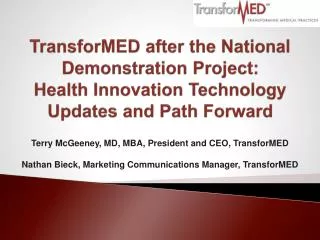 Terry McGeeney, MD, MBA, President and CEO, TransforMED