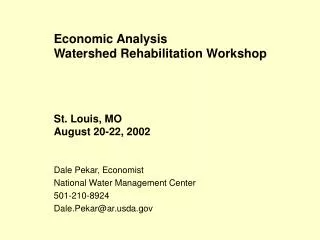 Economic Analysis Watershed Rehabilitation Workshop St. Louis, MO August 20-22, 2002