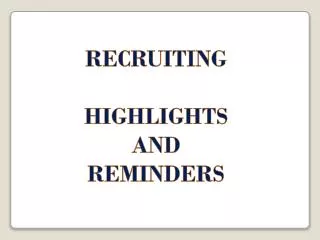 RECRUITING HIGHLIGHTS AND REMINDERS