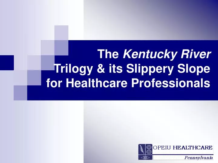 the kentucky river trilogy its slippery slope for healthcare professionals