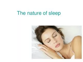 The nature of sleep