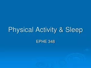 Physical Activity &amp; Sleep
